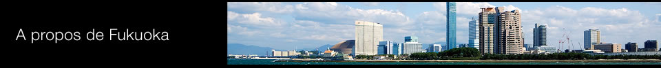 A propos de Fukuoka