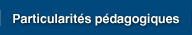 Particularites pedagogiques